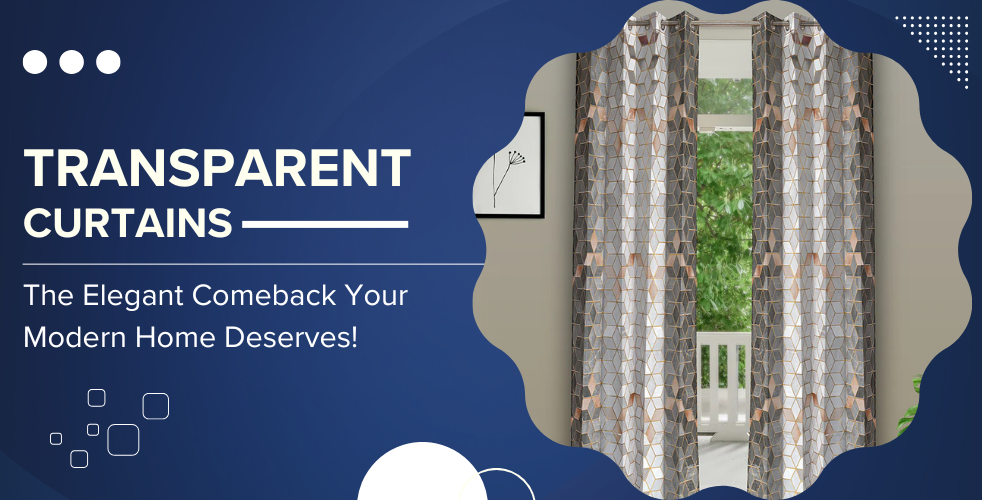 Why Transparent Curtains Are A Big Return to Modern Homes?